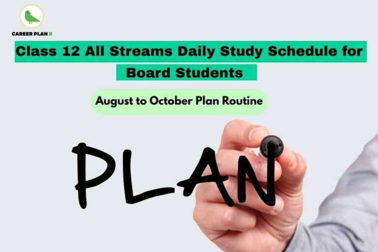 The image presents a practical approach to study planning for Class 12 students across all streams. The background is light with bold black text and a central visual of a hand writing the word “PLAN” in large letters. At the top, highlighted green banners state: “Class 12 All Streams Daily Study Study Schedule for Board Students” and “August to October Plan Routine.” This design emphasizes the importance of having a structured and consistent daily study schedule, especially from August to October, to maximize board exam preparation. The “PLAN” written by hand underlines the proactive, organized approach students should take to manage their time, cover their syllabus, and lead a productive routine during these crucial months. This concept is applicable for Science, Commerce, and Arts students aiming for board success.