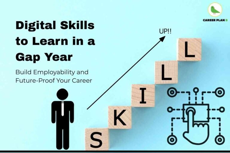 The image features a light blue background with the bold headline “Digital Skills to Learn in a Gap Year” in black. Below, it states, “Build Employability and Future-Proof Your Career.” On the left, there’s an icon of a professional figure wearing a tie. To the right, four wooden blocks are stacked in ascending order, each block labeled with a letter to spell “SKILL.” An upward black arrow rising from the bottom left to the top right points above the highest block, annotated with “UP!!”, symbolizing personal growth and advancement. Below the blocks, an icon of a hand interacting with a digital interface reinforces the digital and tech-driven focus. The Career Plan B logo with a green bird inside a yellow circle appears at the top right. This visual effectively communicates the idea of developing in-demand digital skills during a gap year to boost employability and career resilience.