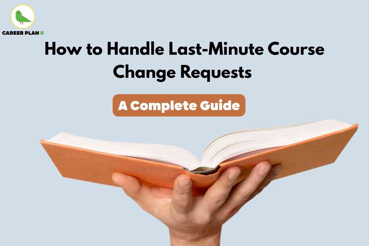 Change A Course How to Handle Last-Minute Course Change Requests: Expert Guide for Students