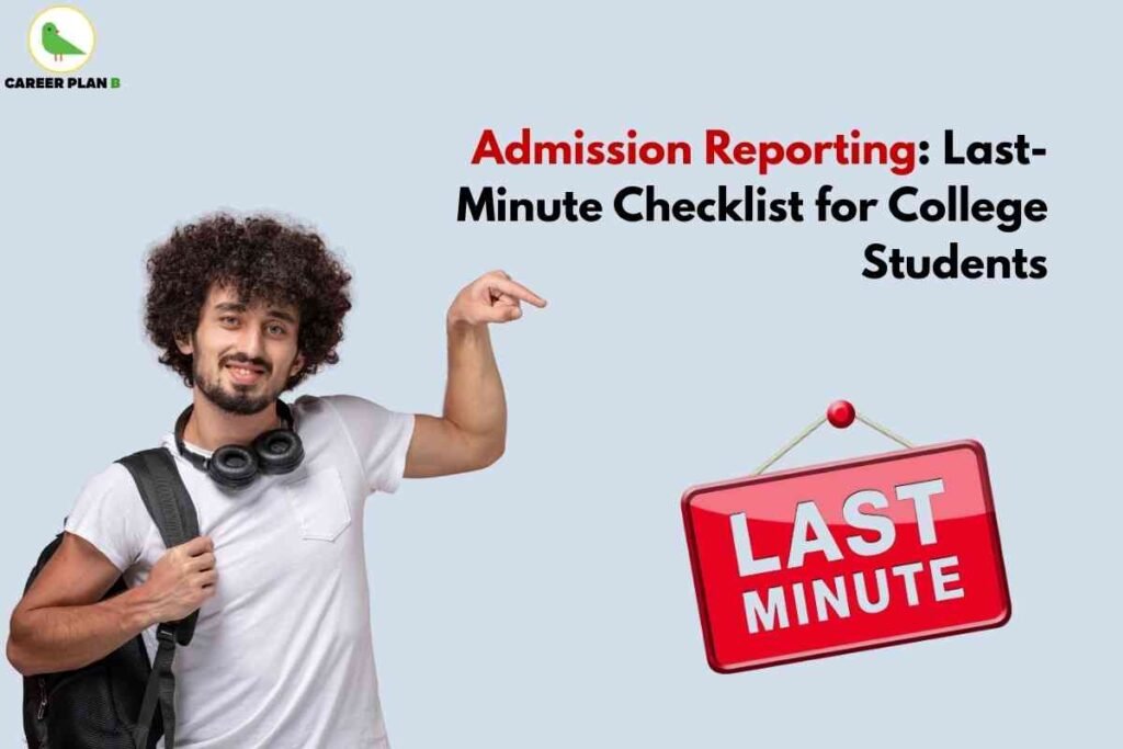 The image features a young man with curly hair wearing a white t-shirt and carrying a black backpack, with headphones around his neck. He is pointing upward with his right hand and smiling confidently against a light blue background. To the right, bold text reads: "Admission Reporting: Last-Minute Checklist for College Students," with "Admission Reporting" in red and the rest in black. Below the text is a red rectangular sign with white text that says "LAST MINUTE." The Career Plan B logo with a green bird inside a yellow circle appears at the top left. This visual represents guidance for college students preparing for last-minute admission reporting requirements and essential tasks.