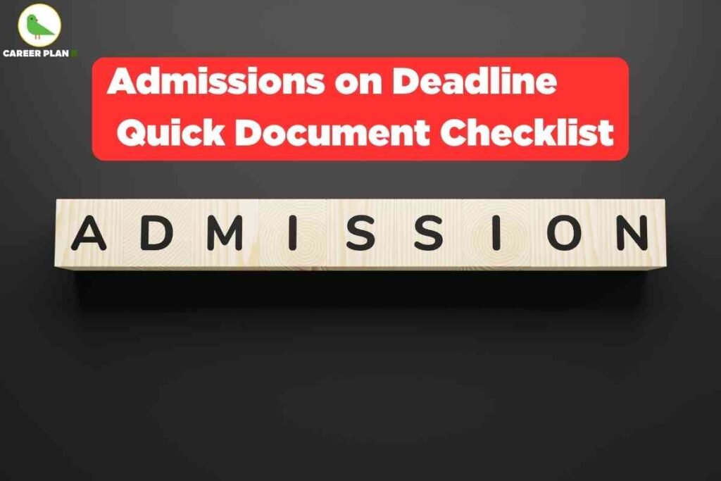 The image features a black background with the word "ADMISSION" spelled out in black letters on light wooden blocks across the bottom. Above, a bold red banner with white text reads: "Admissions on Deadline Quick Document Checklist." The Career Plan B logo with a green bird inside a yellow circle appears at the top left. This visual highlights a checklist for students preparing last-minute college admission documentation, emphasizing the urgency of meeting admission deadlines.