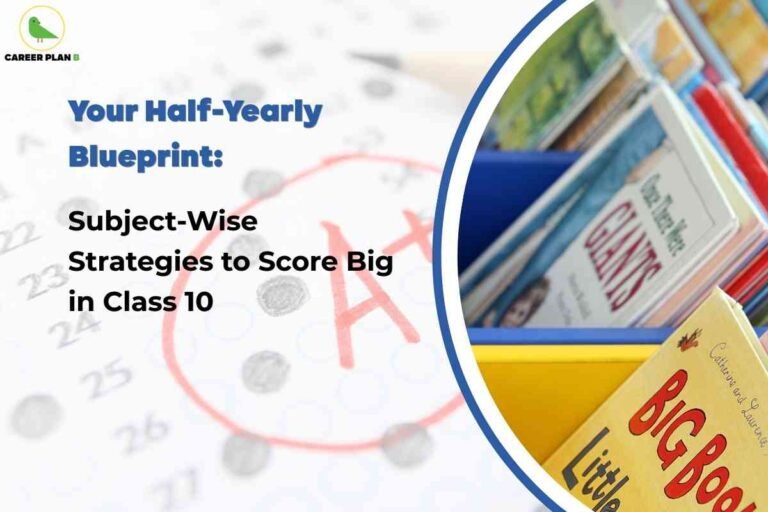 Your Half-Yearly Blueprint: Subject-Wise Strategies to Score Big in Class 10