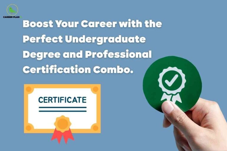 The image is a career-focused educational graphic that emphasizes the value of combining academic degrees with additional certifications. The bold central message reads: **“Boost Your Career with the Perfect Undergraduate Degree and Professional Certification Combo.”** This text is displayed in white, bold letters against a blue background, making it eye-catching and motivational. On the left side, there is an illustration of a **certificate with a golden border and a red ribbon**, symbolizing academic achievement and recognition. On the right side, a **hand is holding a green circular badge with a checkmark and ribbon icon**, representing professional certification, validation, and credibility. At the top-left corner, the **Career Plan B logo** with its green bird icon is displayed, identifying the source of the content. The overall design highlights the importance of pairing formal education with professional certifications to **strengthen skills, enhance employability, and create a competitive edge in careers.