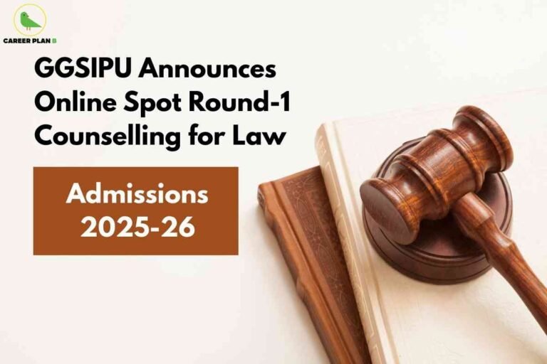 This image is an announcement poster related to GGSIPU law admissions. On the left side, the text in bold black reads: “GGSIPU Announces Online Spot Round-1 Counselling for Law”, highlighting the purpose of the notice. Just below it, inside a brown rectangular box, the white text states: “Admissions 2025-26”, specifying the academic session. On the right side of the image, there is a symbolic wooden judge’s gavel placed on legal books, representing law, justice, and the legal profession. At the top left corner, the Career Plan B logo is displayed, indicating the source or creator of the announcement. The overall design uses a clean white background with professional law-related imagery to emphasize that this update is specifically for students applying to law programmes under Guru Gobind Singh Indraprastha University (GGSIPU) for the 2025-26 academic year.