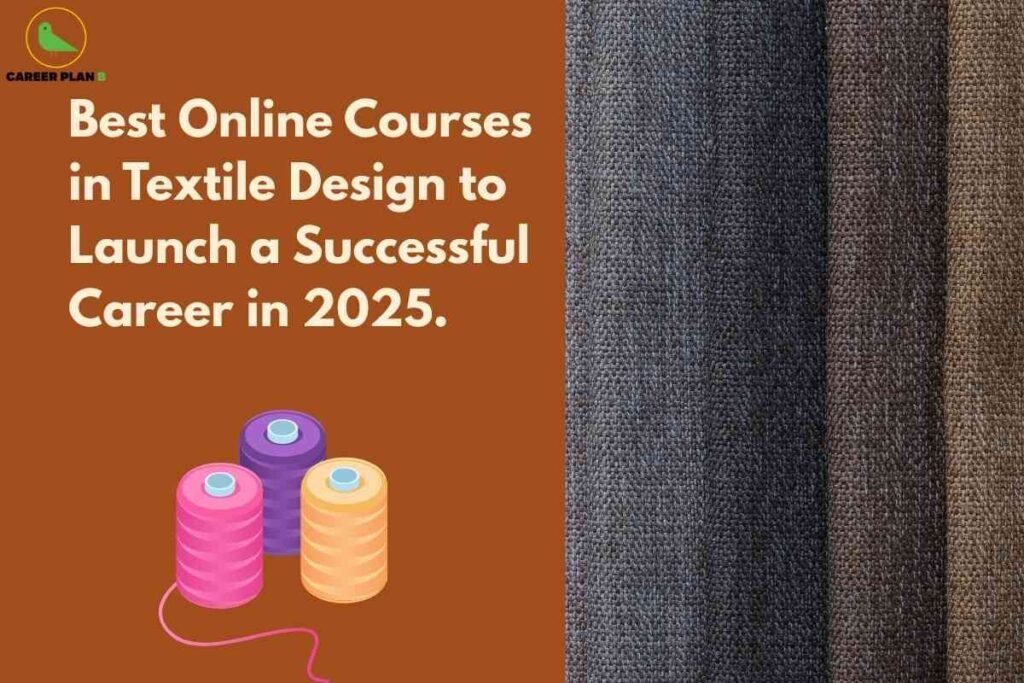 A split-screen image with a brown background on the left and textured fabric swatches in shades of gray and brown on the right. On the left, bold white text reads: "Best Online Courses in Textile Design to Launch a Successful Career in 2025." Below the text are three illustrated spools of thread in pink, purple, and yellow with a loosely trailing string. At the top left corner is a green bird logo with the words "CAREER PLAN." The visual emphasizes textile design education and career planning, featuring both thread and fabric as symbolic elements.