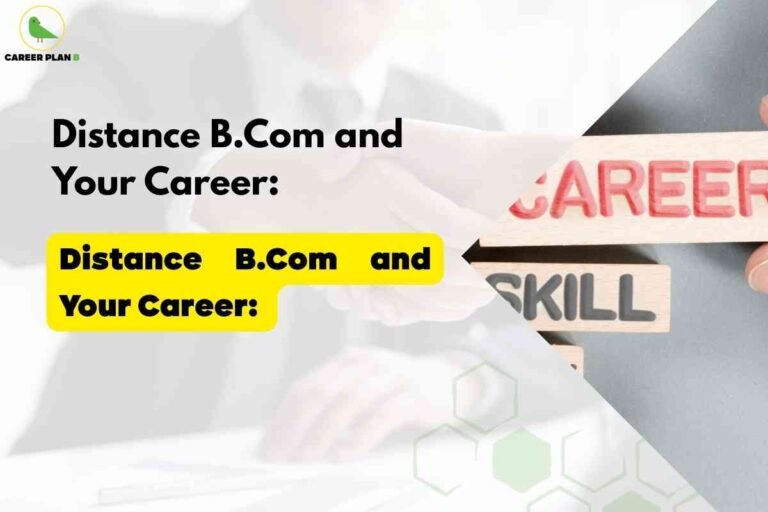 A visually engaging background shows two hands shaking in a business setting, with the focus on wooden blocks labeled "CAREER" and "SKILL." Prominent text highlights career prospects with a distance B.Com degree and encourages viewers to consider how distance education can impact their professional growth. The Career Plan B logo with a green bird inside a yellow circle appears in the upper left, reinforcing the theme of educational guidance and career development through distance learning.