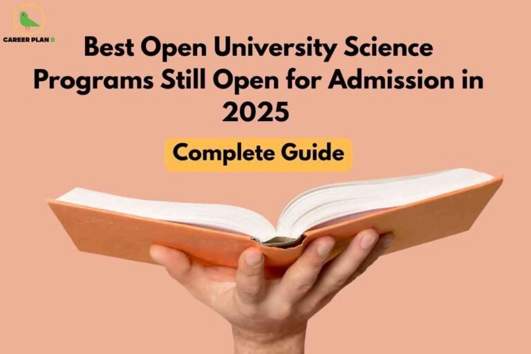 A hand holds open a large book against a peach-colored background, symbolizing access to education and learning. Bold text at the top highlights that the guide covers the best open university science programs still accepting admissions in 2025. A yellow label reading "Complete Guide" draws attention to the comprehensive nature of the information. The Career Plan B logo featuring a green bird inside a yellow circle appears in the top left corner, reinforcing the theme of trusted career and education guidance.