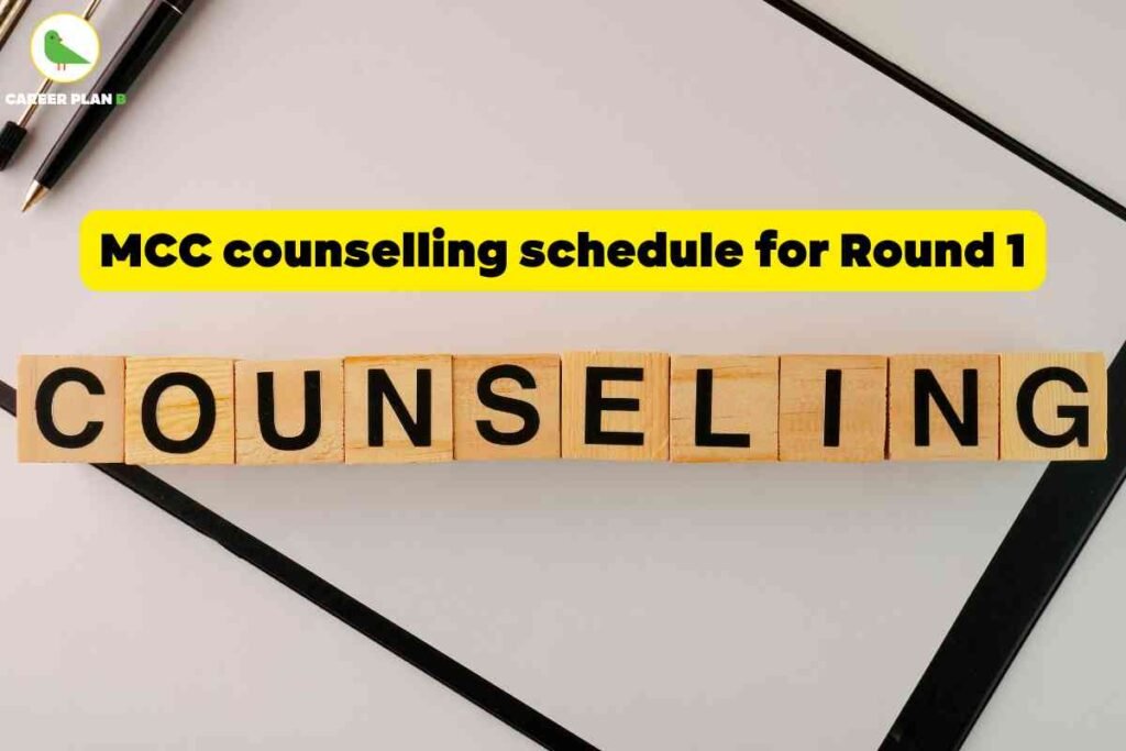 Informative banner announcing the MCC counselling schedule for Round 1 in 2025. The top left displays the Career Plan B logo a green bird and brand name. Centered at the top is a bright yellow box with bold black text: “MCC counselling schedule for Round 1,” clearly highlighting the topic for medical aspirants. The main portion of the image features wooden blocks arranged in a line, each marked with a letter to spell “COUNSELING,” with pens and a clipboard placed above, symbolizing structured planning and documentation. The overall composition emphasizes timely updates and organizational support for students seeking medical and dental admission through MCC’s (Medical Counselling Committee) centralized counselling rounds, and avoids depicting any faces or personal features.