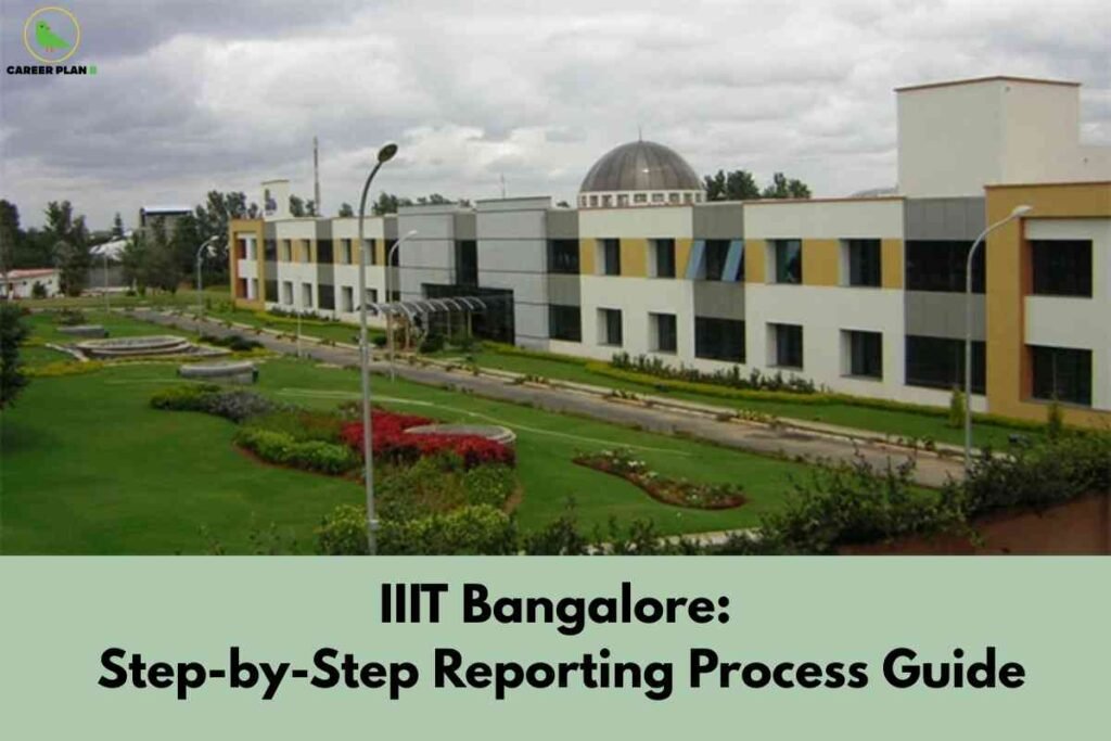 A clear campus process guide image for IIIT Bangalore reporting, featuring the modern main academic block and lush landscaped gardens under a cloudy sky, with a pale green banner that reads “IIIT Bangalore: Step-by-Step Reporting Process Guide,” visually emphasizing the complete procedure for student reporting and registration at the institute.