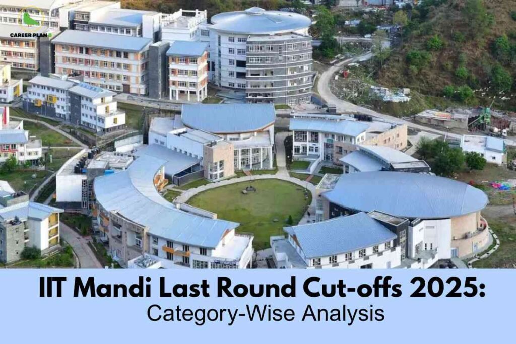 An aerial view shows the lush, hilly campus of IIT Mandi with modern, circular and rectangular multi-story buildings surrounding a central landscaped lawn, set against green foothills in daylight. At the bottom, a blue banner displays bold black text reading "IIT Mandi Last Round Cut-offs 2025: Category-Wise Analysis," emphasizing comprehensive cutoff data for the latest admission cycle. The Career Plan B logo appears at the top left, linking the image to authoritative educational and admission resources.