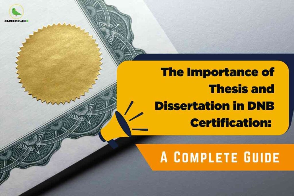 A close-up view of an official certificate features a gold embossed seal on textured paper with green ornate borders. Overlaid on the right is a dark blue and gold graphic banner with the bold black text: "The Importance of Thesis and Dissertation in DNB Certification: A Complete Guide," accompanied by a stylized megaphone illustration. The Career Plan B logo is displayed at the top left, highlighting the authoritative nature of the guidance.