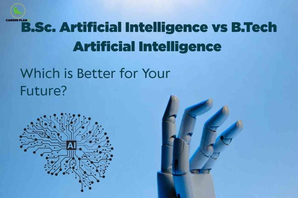 A career-focused comparison image for B.Sc. Artificial Intelligence vs B.Tech Artificial Intelligence, featuring bold headline text asking “Which is Better for Your Future?” on a blue background, with a circuit-patterned AI brain and a robotic hand, visually emphasizing the choice between technology and science degree pathways and their future career potential in the field of artificial intelligence.