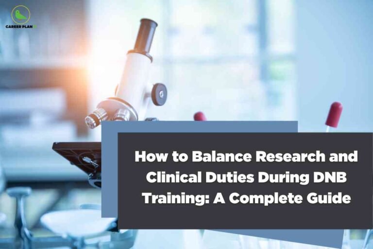 A laboratory scene with a focused close-up of a microscope sits in the background with bright, soft lighting. Overlaid in the foreground is a dark grey-blue rectangular box containing bold white text: "How to Balance Research and Clinical Duties During DNB Training: A Complete Guide." The Career Plan B logo appears at the top left, visually connecting medical research and clinical workload in a professional, modern setting.