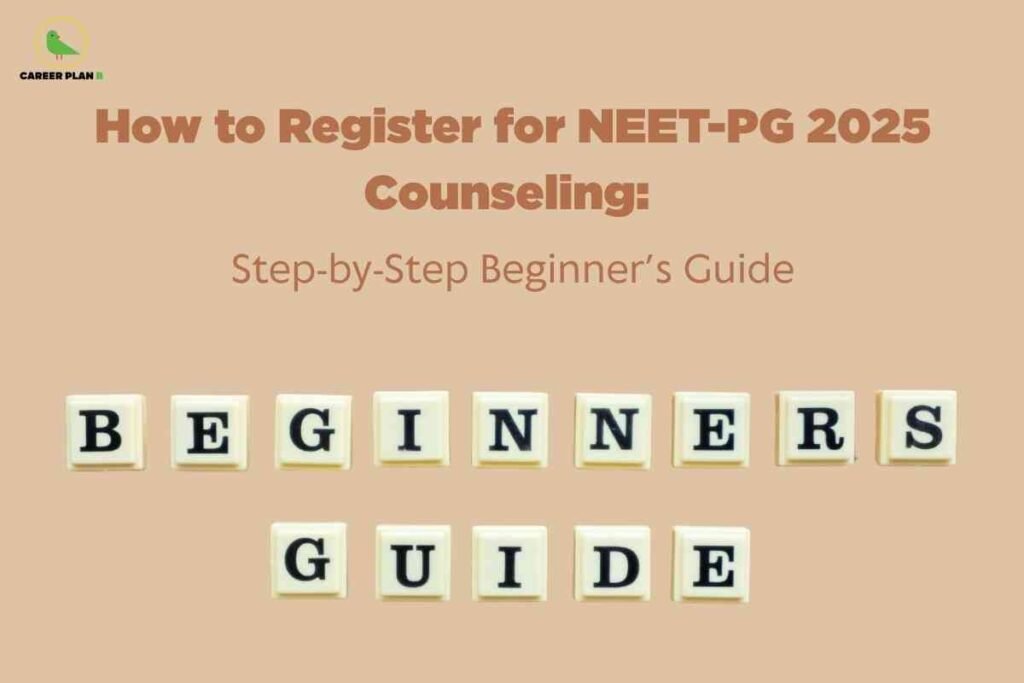 A beginner-friendly NEET PG 2025 counseling registration guide image, featuring a tan background with large brown text reading “How to Register for NEET-PG 2025 Counseling: Step-by-Step Beginner’s Guide,” and the phrase “BEGINNERS GUIDE” spelled out using cream-colored letter blocks, visually emphasizing an easy-to-follow registration process for postgraduate medical counseling.