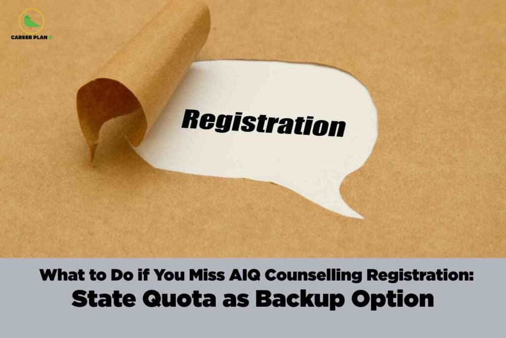 The image background is a light brown paper texture, and at the top left corner, there is a small green bird logo with the text "CAREER PLAN B" beside it. In the center, a portion of the brown paper is peeled back, revealing a white speech bubble beneath. Inside the speech bubble, the word "Registration" is written in bold black font. The bottom part of the image has a light grey section with bold black text. The upper line reads: "What to Do if You Miss AIQ Counselling Registration:" and the lower line, in much larger and bolder font, reads: "State Quota as Backup Option." The image represents advice for students who missed All India Quota (AIQ) counselling registration, suggesting the state quota as an alternative or backup route.