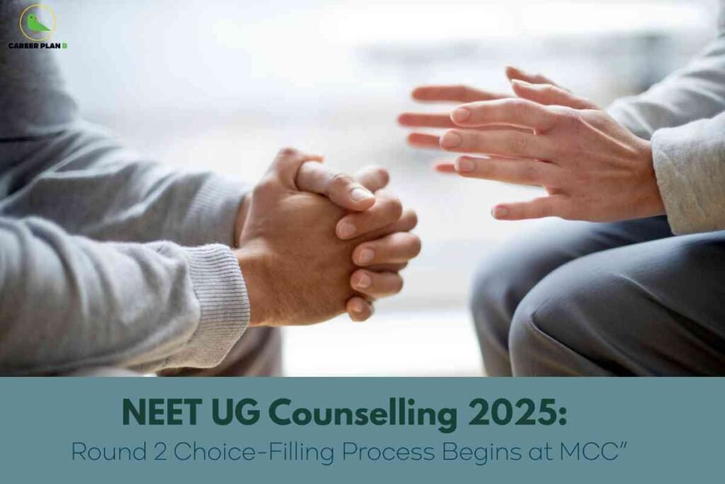 A counseling-themed image with a focus on two people sitting face-to-face, their hands visible in the foreground. The person on the left has their hands clasped together, while the person on the right is gesturing with open hands, indicating an ongoing conversation or counseling session. Both individuals are dressed in neutral-toned clothing, and the background is softly blurred, keeping the emphasis on the interaction. At the top left corner is the "Career Plan B" logo. At the bottom of the image, a dark green banner displays the text: “NEET UG Counselling 2025: Round 2 Choice-Filling Process Begins at MCC.” The overall tone suggests a supportive and informative setting related to the medical counseling process.