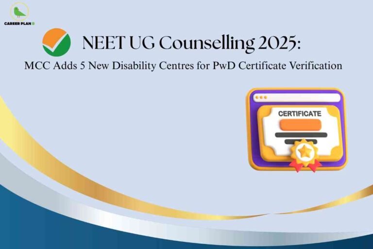 A modern announcement graphic with a light blue background and curved gold, silver, and blue lines at the bottom. At the top left, the "Career Plan B" logo is visible. The headline reads, "NEET UG Counselling 2025: MCC Adds 5 New Disability Centres for PwD Certificate Verification" in prominent black text. On the right side of the image is a colorful 3D illustration of a certificate browser window, featuring the word "CERTIFICATE" at the top and a golden star-shaped ribbon at the bottom, representing verification or official documentation. The layout is clean and emphasizes the addition of new disability centers for certificate verification.