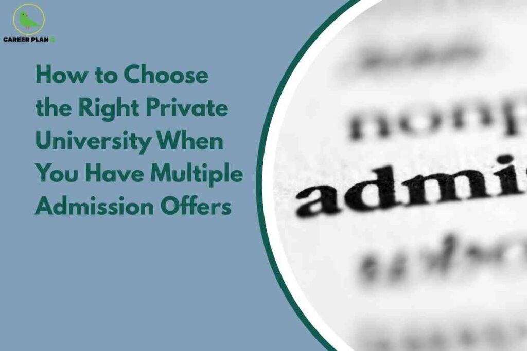 This image features a pale blue background with a large green bird logo and the text "CAREER PLAN B" in the top left corner. On the left side, there is bold, dark green text stating: "How to Choose the Right Private University When You Have Multiple Admission Offers." The right side of the image shows a close-up, black-and-white photograph of a printed page, where the word "admi" (from "admission") is clearly highlighted and in sharp focus within a circular frame. The overall composition draws attention to making informed choices between multiple private university offers and serves as a visual guide for admission decisions.
