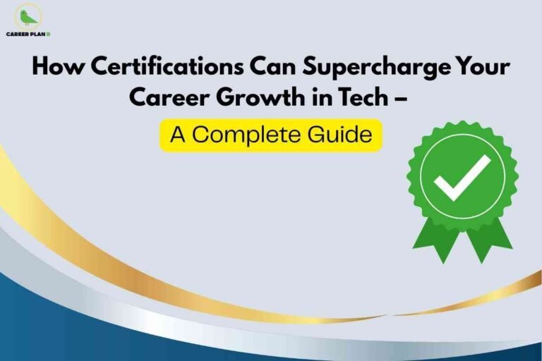 A clean, light-grey background is accented by gold and blue wave patterns along the bottom. In bold black text, the main headline reads, "How Certifications Can Supercharge Your Career Growth in Tech –" followed by a bright yellow box with "A Complete Guide" in black, highlighting the comprehensive nature of the content. To the right, a large green badge with a check mark signifies certification, credibility, and achievement. The Career Plan B logo appears at the top left, linking the image to trustworthy educational and career guidance.
