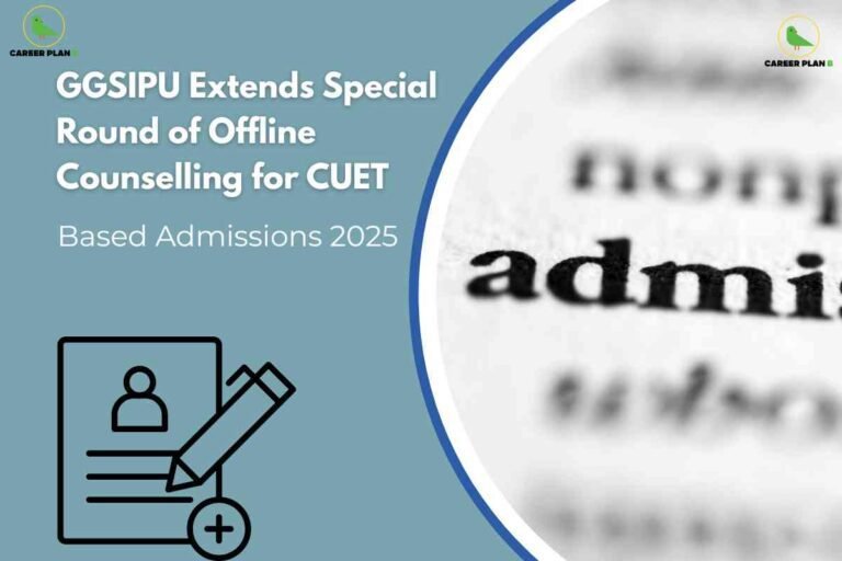 The image features a blue background with a large curved white section on the right, partially displaying a close-up of the printed word "admi" (part of "admission"), which is in sharp focus while the rest of the text is blurred. In the upper left and right corners, there are green bird logos labeled “CAREER PLAN B.” The main text, in bold white and light grey, reads: “GGSIPU Extends Special Round of Offline Counselling for CUET Based Admissions 2025.” In the lower left, there is a simple black line illustration of a registration form with a user icon, writing lines, a pencil, and a plus sign. The image relates to an announcement about the extension of a special offline counseling round for CUET-based admissions at GGSIPU in 2025.