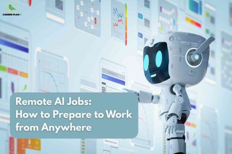 The image features a light blue background with a green bird logo labeled “CAREER PLAN B” at the top left. On the right side, a friendly, futuristic white robot with glowing blue eyes is pointing toward multiple digital charts, graphs, and analytic dashboards that appear to float in the background. Overlaid in the left center is a large rounded rectangle with white text: “Remote AI Jobs: How to Prepare to Work from Anywhere.” The overall theme highlights preparing for remote careers in artificial intelligence, set in a visually immersive digital environment.