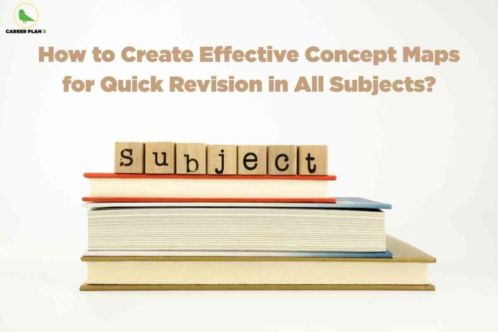 This image presents an educational theme with three stacked hardcover books of different colors against a clean, white background, representing study and revision across subjects. On top of the books are seven wooden cubes, each with a black letter, collectively spelling out “subject” in an informal, handwritten style. At the top left corner appears the “Career Plan” logo, showing a stylized green bird inside a yellow circle. Above the book stack, the main headline in large, bold, light brown text asks, “How to Create Effective Concept Maps for Quick Revision in All Subjects?” signifying guidance on using visual tools for efficient academic review. The composition emphasizes organization, clarity, and multidisciplinary learning.