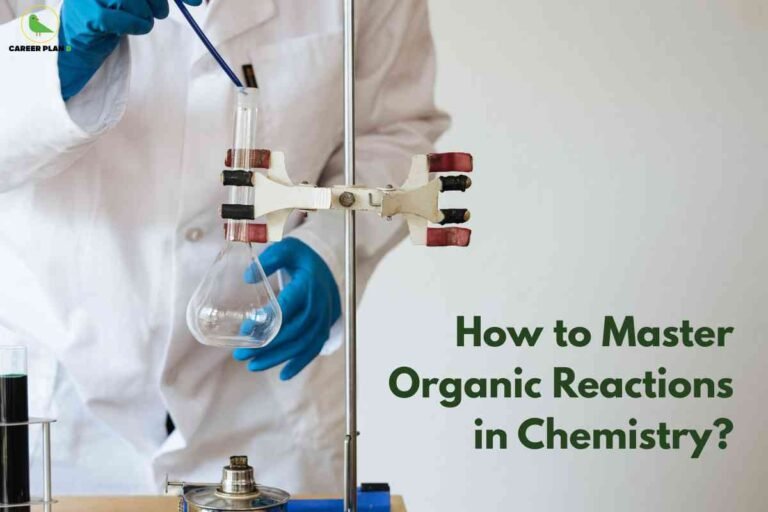 This image shows a chemistry lab environment with a person in a white lab coat and blue gloves handling laboratory glassware. The main focus is on a round-bottom flask held securely in a metal clamp stand, with the individual using a glass stirring rod inside the flask, suggesting an experimental procedure. On the left side, laboratory items such as a test tube with dark liquid and a Bunsen burner are visible on a wooden workbench, highlighting the practical aspect of mastering organic reactions. The top left corner contains the “Career Plan” logo, featuring a green bird in a yellow circle. The right side displays the caption, “How to Master Organic Reactions in Chemistry?” in large, green font, indicating the subject of effective learning techniques for organic chemistry.