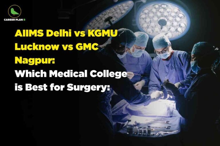 The image shows a surgical team of four medical professionals in an operating room, all wearing blue surgical gowns, masks, and caps. They are positioned around a patient (not visible) under bright operative lights, with surgical instruments arranged on the table. The faces of two team members are blurred for privacy. The left side of the image is dark, highlighting a glowing surgery scene. Overlaid on the left, bold yellow and white text reads: "AIIMS Delhi vs KGMU Lucknow vs GMC Nagpur: Which Medical College is Best for Surgery." The "CAREER PLAN B" logo with a green bird sits in the top left corner. The setting emphasizes advanced surgical facilities and teamwork in a medical college environment.