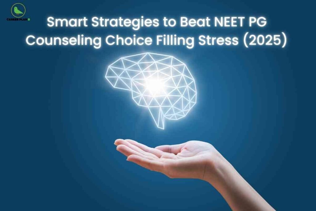 The image has a dark blue background and presents an outstretched hand with the palm facing upward at the bottom right. Above the hand hovers a white, geometric outline of a brain glowing at its center, symbolizing intelligence, strategic thinking, or stress management. At the top, bold white text reads: "Smart Strategies to Beat NEET PG Counseling Choice Filling Stress (2025)." In the top left corner, the "CAREER PLAN B" logo with a green bird is visible. The composition accentuates mental clarity and effective decision-making for NEET PG counseling.
