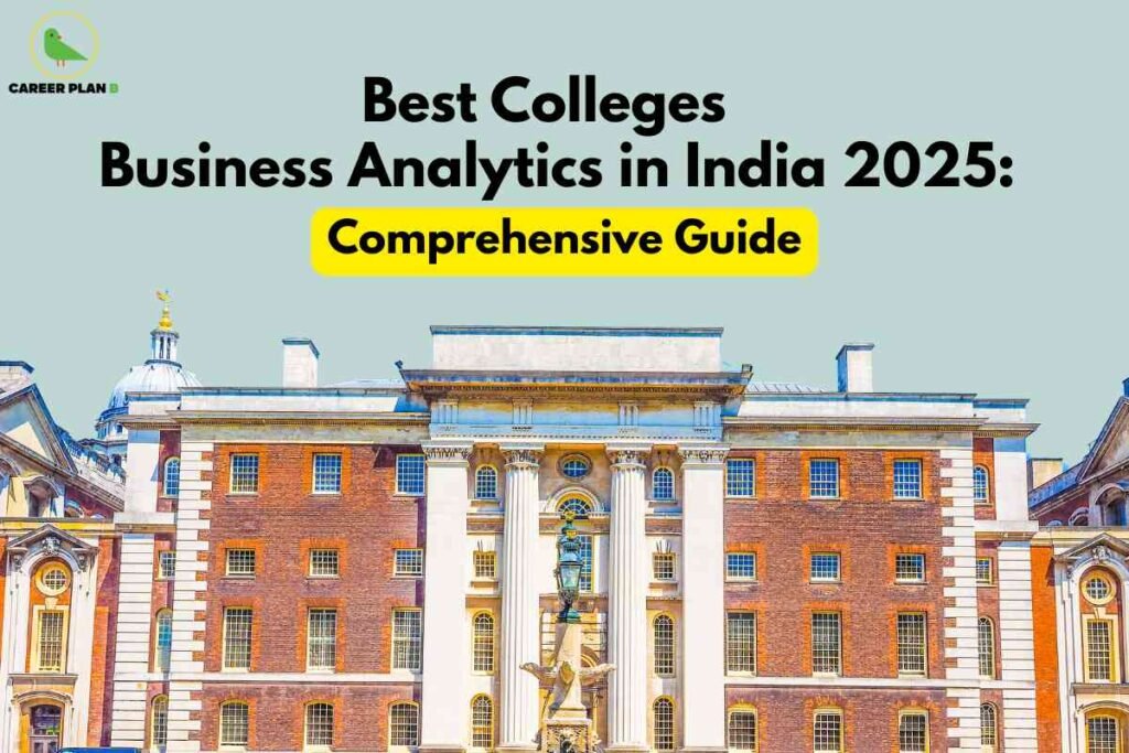 A stately university building with classic columns and red-brick architecture is set against a light grey background, representing top Indian academic institutions. Bold black headline text at the top reads "Best Colleges Business Analytics in India 2025:" and a yellow highlighted subheading announces "Comprehensive Guide," emphasizing a detailed resource for college selection in business analytics. The Career Plan B logo appears at the top left, linking the image to authoritative educational reviews and rankings.