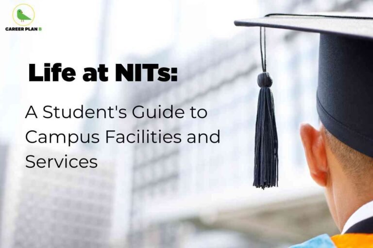 A student wears a graduation cap, facing away towards tall modern buildings, representing achievement and campus life at National Institutes of Technology. On the left, bold black text reads "Life at NITs: A Student's Guide to Campus Facilities and Services," highlighting an informative resource for navigating student experiences, amenities, and support systems. The Career Plan B logo is at the top left, linking the image to trusted guidance for engineering students.