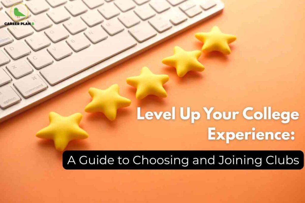 A clean orange desktop features a row of five yellow star figurines arranged below a computer keyboard, symbolizing outstanding college experiences. On the right, bold white text reads "Level Up Your College Experience:" followed by a black banner with white text: "A Guide to Choosing and Joining Clubs," highlighting practical advice for students selecting extracurricular groups. The Career Plan B logo appears at the top left, linking the image to reliable campus life resources.