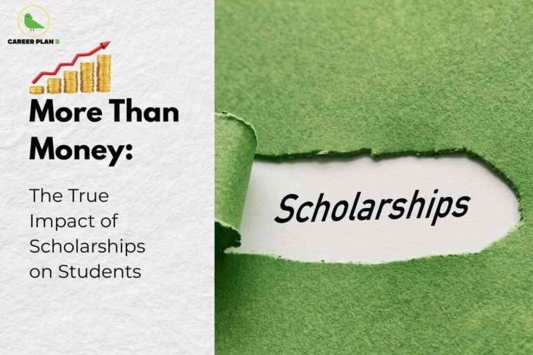 A split design educational image. The left half features a textured white background with bold black text at the top: "More Than Money:" Below this, smaller black text reads, "The True Impact of Scholarships on Students." Above the title, a graphic shows stacks of gold coins with a rising red arrow, symbolizing financial growth. The top left corner has a green bird logo and the label "CAREER PLAN B." The right half of the image shows green paper torn open, revealing the word "Scholarships" printed in black on the white background underneath. The combination of visuals and text highlights the broad and meaningful advantages of student scholarships beyond mere financial support.