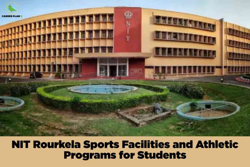 Large modern NIT Rourkela institutional building with red and beige facade showing prominent "NIT" lettering surrounded by landscaped lawns featuring decorative circular water features with Career Plan B logo and black title text "NIT Rourkela Sports Facilities and Athletic Programs for Students"