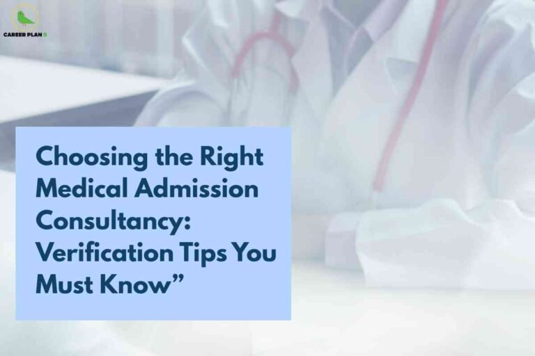 A medical professional in a white coat sits at a desk, highlighted by a soft blue overlay. Prominent blue headline text reads "Choosing the Right Medical Admission Consultancy: Verification Tips You Must Know," emphasizing essential advice for students and families seeking trustworthy consulting services for medical college admissions. The Career Plan B logo is at the top left, linking the image to reliable educational and consultancy guidance.