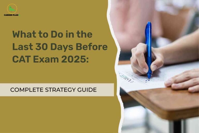 A split-screen design shows a student filling out an answer sheet with a blue pen on the right, representing exam readiness. On the left, a mustard-colored background features bold black headline text: "What to Do in the Last 30 Days Before CAT Exam 2025:" with a beige banner below stating "Complete Strategy Guide," highlighting essential tips for focused exam preparation. The Career Plan B logo appears at the top left, linking the image to reliable guidance for CAT aspirants.