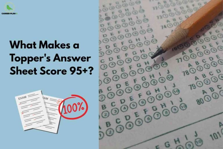 The left of the image shows the bold text "What Makes a Topper’s Answer Sheet Score 95+?" on a blue background, beside a cartoon drawing of two exam answer sheets marked "100%." On the right, a zoomed photo shows a pencil poised over a neatly filled bubble OMR sheet, highlighting accuracy and methodical marking. The Career Plan B logo is in the top left, representing trusted academic advice.