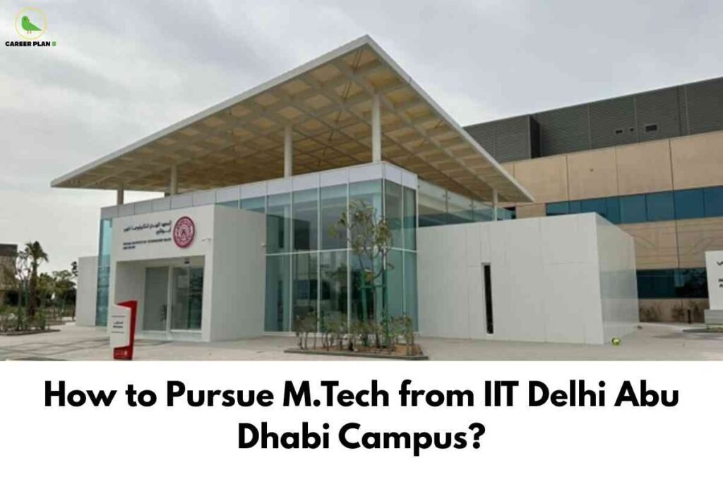 A modern, white and glass academic building with a broad wooden canopy is pictured under a soft, cloudy sky. In bold black text below, the caption reads "How to Pursue M.Tech from IIT Delhi Abu Dhabi Campus?" signifying guidance about postgraduate study options at the new IIT Delhi international branch. The Career Plan B logo in the upper left highlights trustworthy educational information.