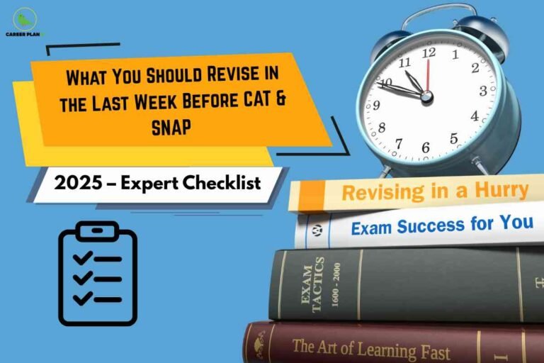 The image is a banner for exam preparation titled “What You Should Revise in the Last Week Before CAT & SNAP – 2025 Expert Checklist”. On the left side, bold black text appears on orange and white geometric shapes, with a checklist icon below to emphasize organization and planning. The top left features the “Career Plan B” green bird logo. The right side shows a stack of exam-focused books, including titles “Revising in a Hurry,” “Exam Success for You,” “Exam Tactics,” and “The Art of Learning Fast.” An old-fashioned blue alarm clock, set at nearly 1:55, rises above the books, symbolizing time-sensitive last-minute revision before the CAT and SNAP entrance exams.