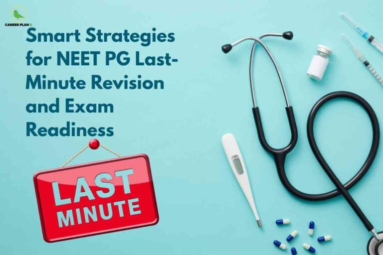 A medical-themed promotional graphic features various healthcare items arranged on a light blue background. On the right side, there is a black stethoscope, a digital thermometer, several blue-and-white capsules scattered, a syringe, and a small glass vial. On the left side, bold blue text reads, "Smart Strategies for NEET PG Last-Minute Revision and Exam Readiness." Below the text, a red sign with white lettering hangs, stating "LAST MINUTE." The top left corner displays a green logo for Career Plan, indicating the organization offering guidance. The composition emphasizes urgency and readiness for medical exam preparation.