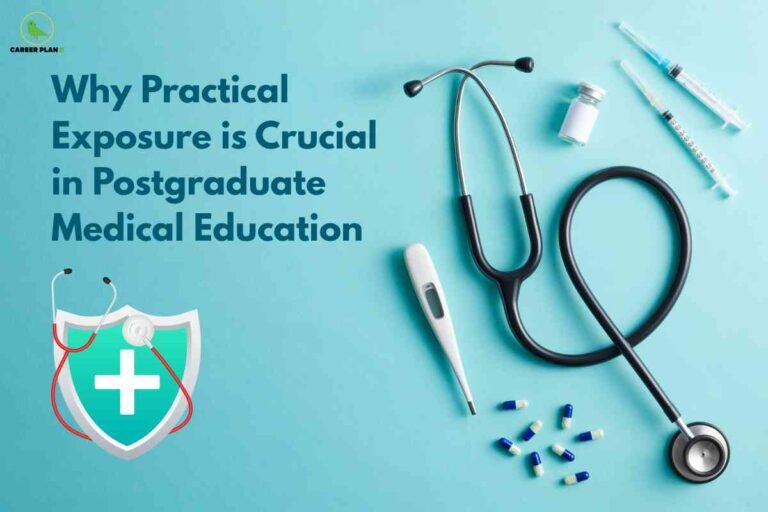 A medical-themed educational graphic is set against a light blue background. On the right side, there are medical tools including a black stethoscope, a digital thermometer, a vial with a white label, two syringes, and scattered blue-and-white capsules. On the left side, bold blue text reads: "Why Practical Exposure is Crucial in Postgraduate Medical Education." Below the text, there is a shield icon with a white cross in the center and a red stethoscope wrapped around it, symbolizing health and protection. The top left corner displays a green logo for Career Plan, representing the organization providing the information. The overall composition emphasizes the importance of hands-on experience in advanced medical training.