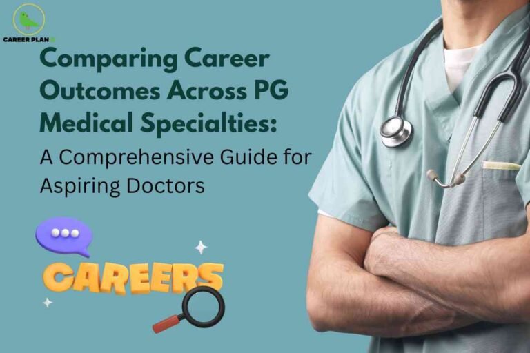 On a muted teal background, a person in medical scrubs with a visible stethoscope stands with folded arms on the right. The bold green title reads "Comparing Career Outcomes Across PG Medical Specialties: A Comprehensive Guide for Aspiring Doctors." Beside the text, a 3D-style “CAREERS” graphic with a magnifying glass and chat bubble underlines the focus on evaluating postgraduate medical career paths. The Career Plan B logo sits at the upper left, signaling thorough career comparison for medical graduates.