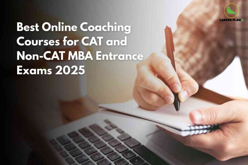 On the left, bold white text announces "Best Online Coaching Courses for CAT and Non-CAT MBA Entrance Exams 2025" over a dark gradient background. On the right, a close-up shows a person’s hands writing in a spiral-bound notebook on a desk with a laptop. The Career Plan B logo is placed at the top right, signaling reliable MBA preparation advice and highlighting the role of online courses for competitive exam success.