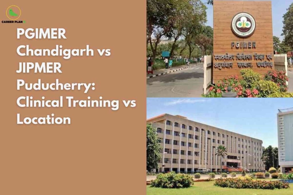 On the left, a tan background features bold text: "PGIMER Chandigarh vs JIPMER Puducherry: Clinical Training vs Location" with the Career Plan B logo at the top. The right half displays two images: at the top, the entrance board and garden of PGIMER Chandigarh; at the bottom, the main multi-storey building of JIPMER Puducherry with a green lawn under a blue sky.
