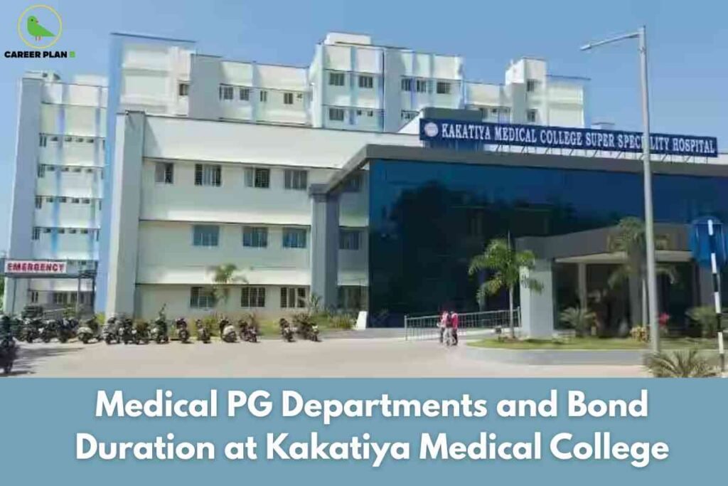 The image displays the exterior of Kakatiya Medical College Super Specialty Hospital, a large multi-storey building with white walls and rows of windows. In front of the hospital, there is a well-maintained driveway with parked motorcycles and small groups of people walking near the entrance. The hospital name is prominently visible on a blue sign above the main building. On the top left corner, the "CAREER PLAN B" logo featuring a green bird is visible. At the bottom of the image, a blue banner contains the title "Medical PG Departments and Bond Duration at Kakatiya Medical College" in bold white letters, indicating the informational focus related to postgraduate medical education and obligations at this institution.