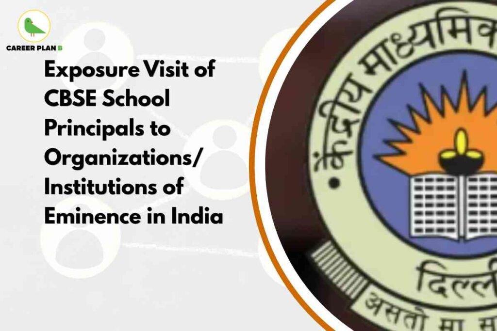 The image shows promotional content related to an educational initiative. On the left side, there is the logo of "Career Plan B," which features a minimalistic green bird within a yellow circle, and beside it, the organization's name is written in black and green text. Next to the logo, large bold black text reads: "Exposure Visit of CBSE School Principals to Organizations/ Institutions of Eminence in India." The background is light grey with subtle, semi-transparent circular designs and fill icons representing abstract people or network connections. The right portion of the image displays a partial view of the Central Board of Secondary Education (CBSE) logo, showing its blue shield with a yellow rising sun and a black lamp in front of an open book, encircled by Hindi script. A curved orange-and-white border separates this section, highlighting the official mark and theme of Indian educational excellence.