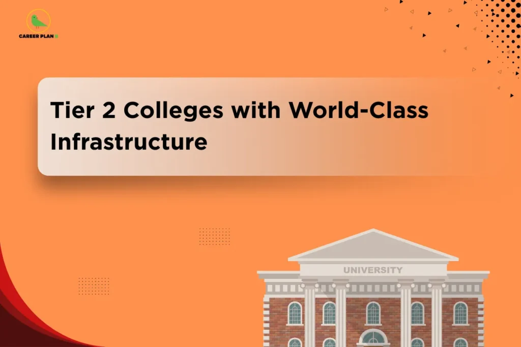 Illustration of a university building under the title “Tier 2 Colleges with World-Class Infrastructure,” highlighting top Tier 2 colleges India offering quality education, modern facilities, and strong academic environments for students.