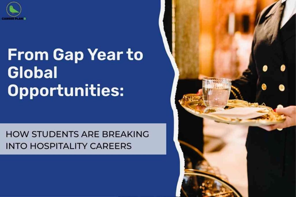An educational graphic related to student career pathways in hospitality, titled "From Gap Year to Global Opportunities: How Students Are Breaking Into Hospitality Careers." The left half of the image features a solid blue background with white text for the main headline and a grey banner for the subheading, both written in bold, legible fonts. The top left corner displays a green bird logo with "CAREER PLAN B" text below it. The right side of the image shows a person dressed in a formal dark double-breasted uniform with gold buttons, holding an ornate gold tray carrying a glass of water and a folded napkin, symbolizing the hospitality industry and luxury service. The scene is set in a sophisticated environment with warm lighting, suggesting a high-end hotel or restaurant context. The graphic visually communicates how students can transition from a gap year into global hospitality careers, blending clear informational text with a real-world hospitality setting.