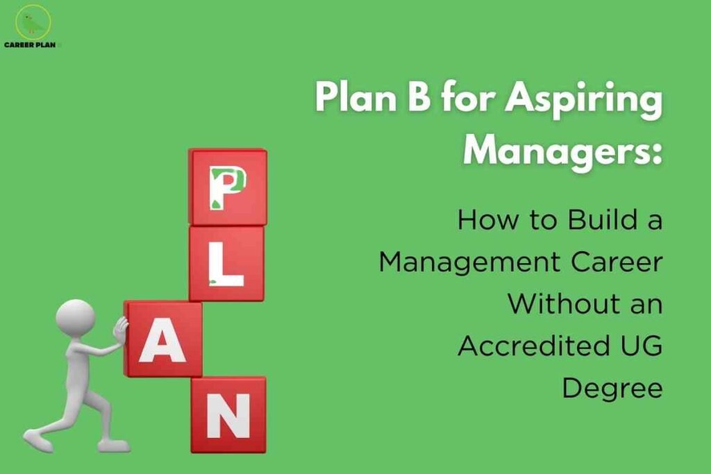 An educational-themed image features a solid light green background with a 3D stick figure character on the left side, actively pushing up a stack of four red blocks. Each block is marked with a bold white letter, together spelling the word “PLAN” vertically. On the top left, a circular green logo with a bird and the text "CAREER PLAN B" appears. To the right, large bold white text states: “Plan B for Aspiring Managers:” followed by smaller black text that reads: “How to Build a Management Career Without an Accredited UG Degree.” The image conveys guidance for alternative pathways into management for those without traditional undergraduate qualifications.