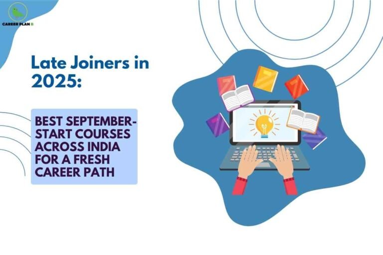 A clean, modern graphic aimed at students features a white background with subtle blue concentric circles in the top right and top left. In the top left, the green "CAREER PLAN B" logo with a bird icon is visible. Large blue text to the left reads: “Late Joiners in 2025:” Below that, a lavender blue box contains dark purple uppercase text: “BEST SEPTEMBER-START COURSES ACROSS INDIA FOR A FRESH CAREER PATH.” On the right side, inside a blue abstract shape, an illustrated laptop displays a glowing yellow lightbulb on the screen, symbolizing ideas and new opportunities. Two hands type on the keyboard, with open and closed books in vibrant orange, yellow, red, and purple floating above the laptop, representing learning resources and educational diversity.